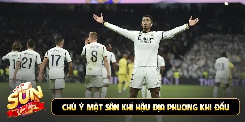 Chú ý mặt sân khí hậu địa phương khi đấu